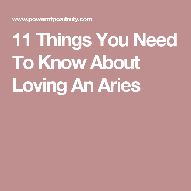 11 Things You Need To Know About Loving An Aries