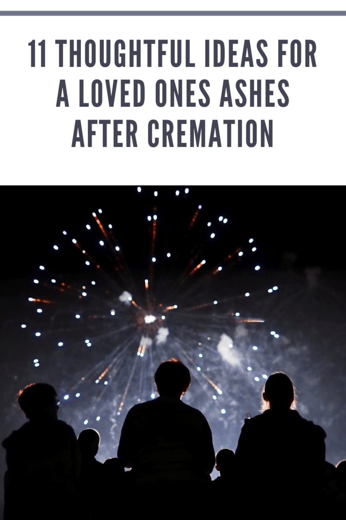 11 Thoughtful Ideas For A Loved Ones Ashes After Cremation