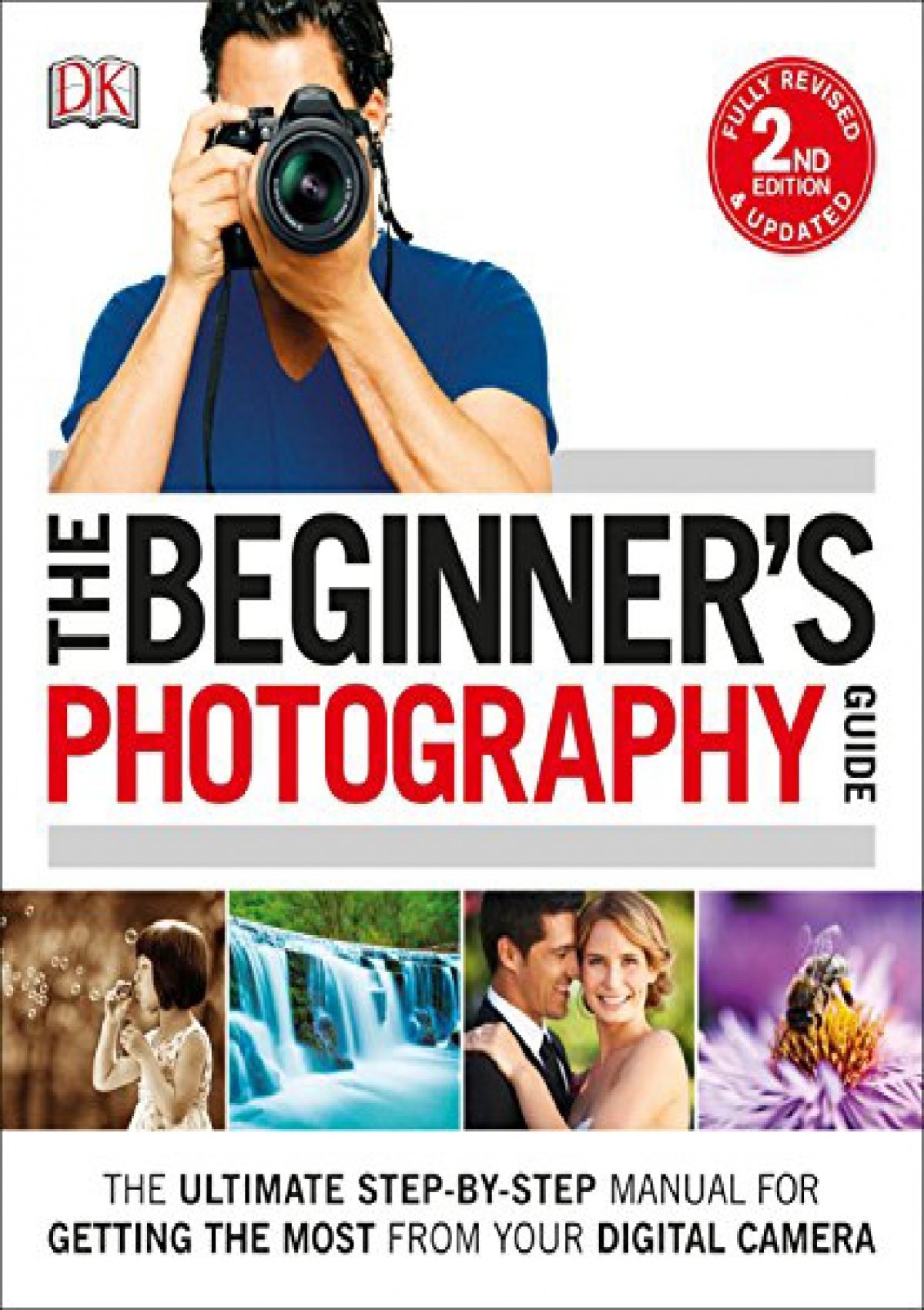 Amazon The Beginner S Photography Guide The Ultimate Step By Step