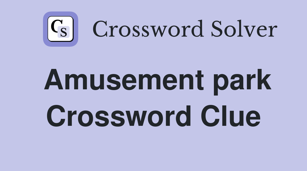 Amusement Park Crossword Clue Answers Crossword Solver