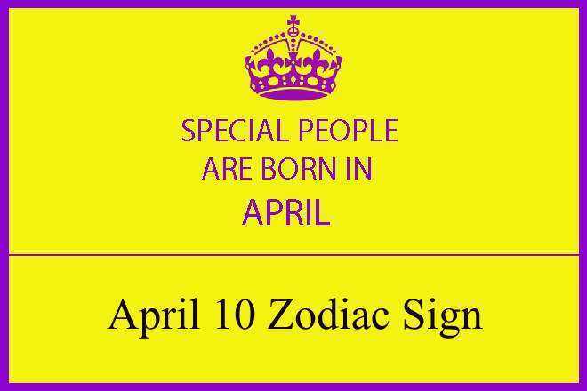 April 10 Zodiac Sign Birthday Horoscope Personality Compatibility