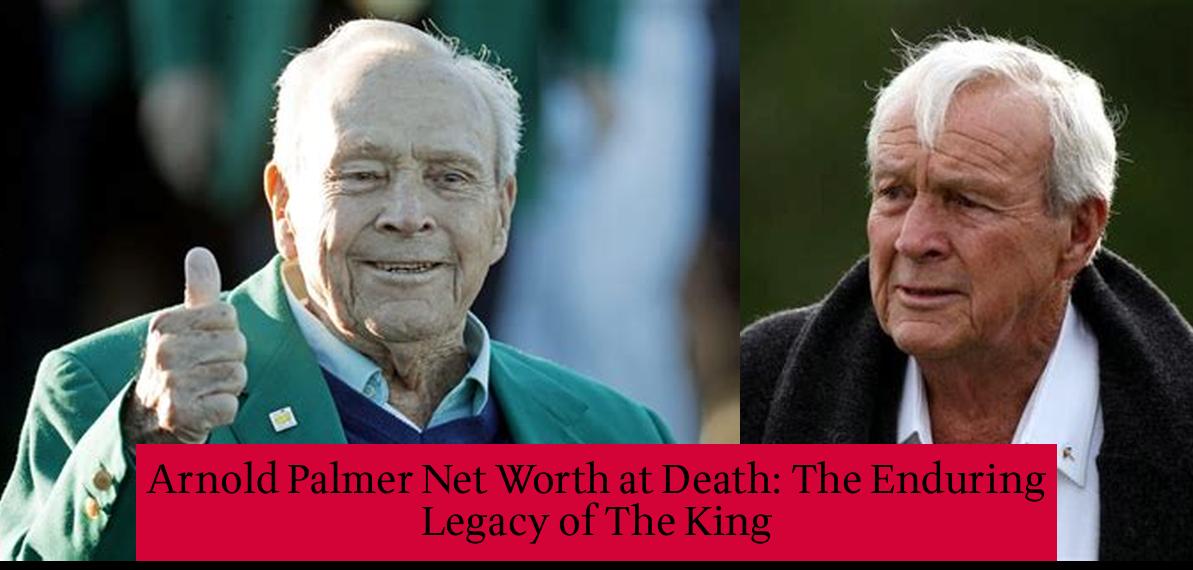 Arnold Palmer Net Worth 2024 Wife Daughter Death Idea Dash