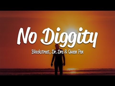 Blackstreet No Diggity Lyrics Ft Dr Dre Queen Pen Shawty Get