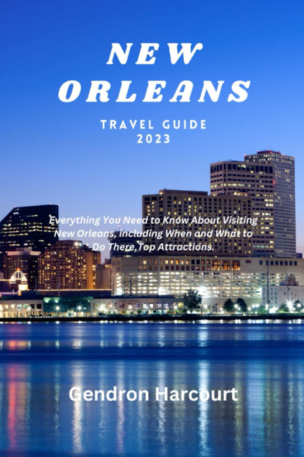 Buy New Orleans Travel Guide 2023 Everything You Need To Know About