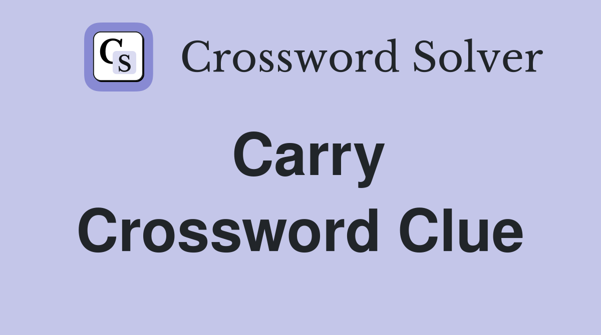 Carry On Crossword Clue