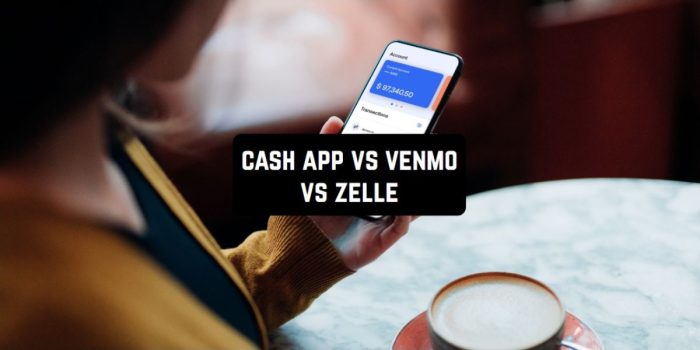 Cash App Vs Venmo Vs Zelle Which One Is Best For 2025 Freeappsforme