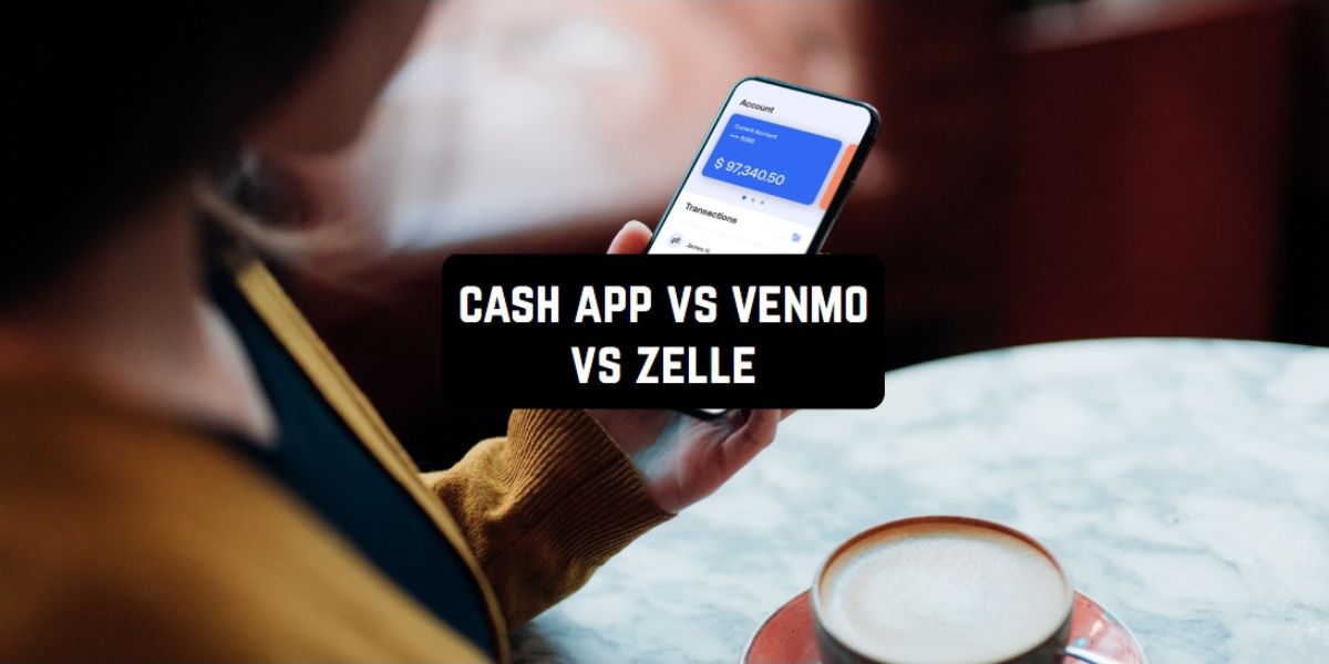 Cash App Vs Venmo Vs Zelle Who I Like Best