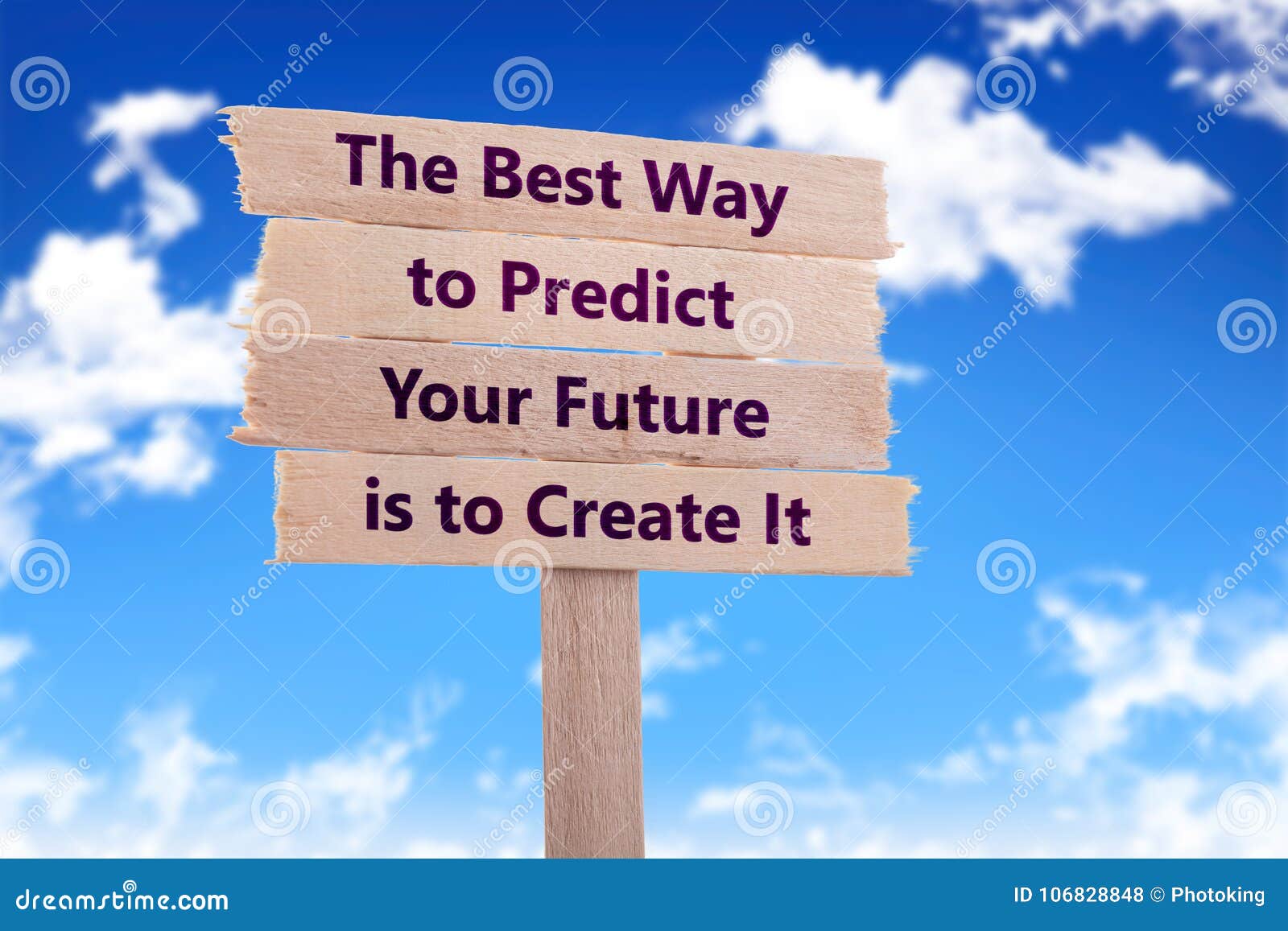 Create Your Future Today The Best Way To Predict The Future Is To Make