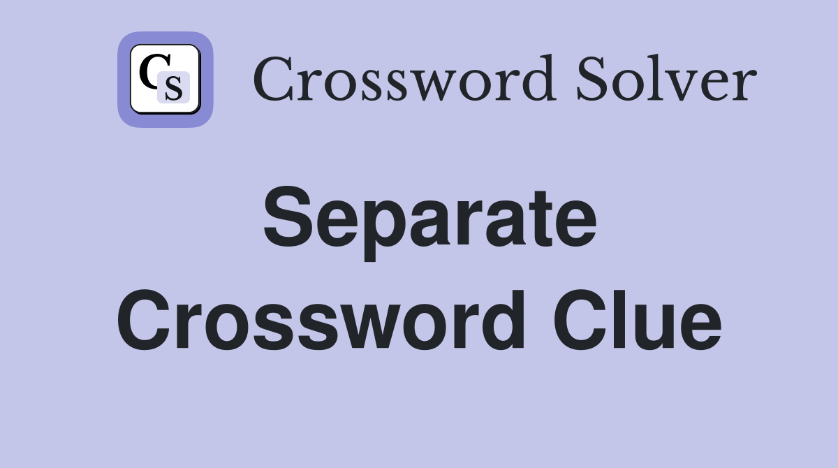 Crossword Clue For Separate