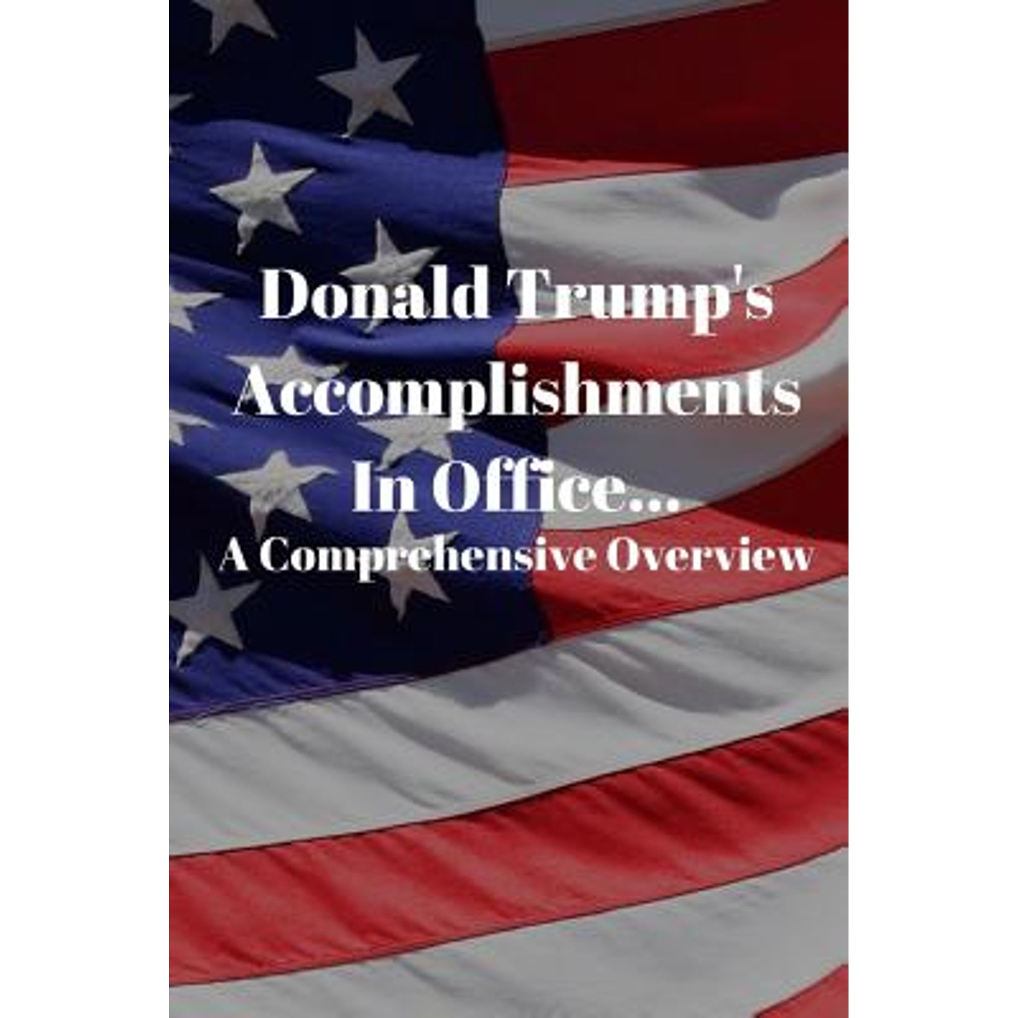 Donald Trump S Accomplishments In Office A Comprehensive Overview Or