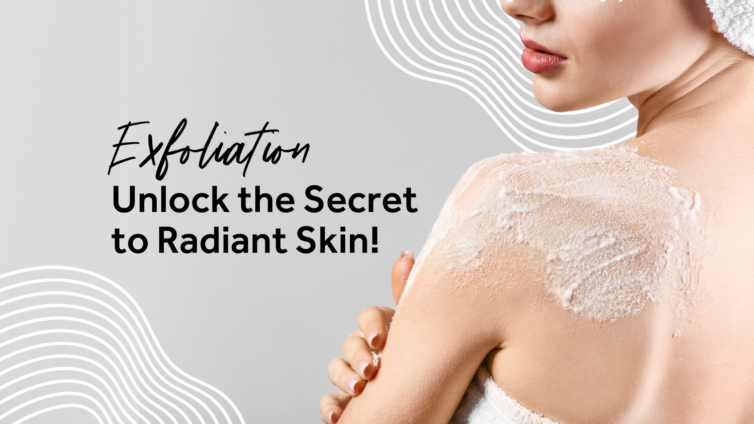 Exfoliation Unlock The Secret To Radiant Skin Scrub Me Good