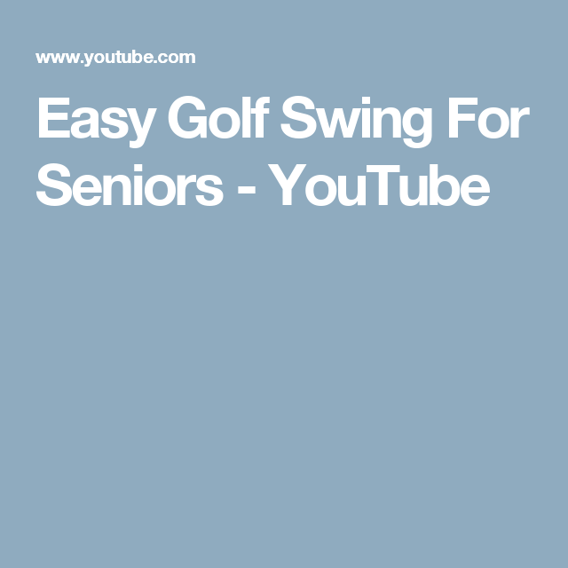 Golf Swing For Seniors Best And Easy Golf Swing Youtube