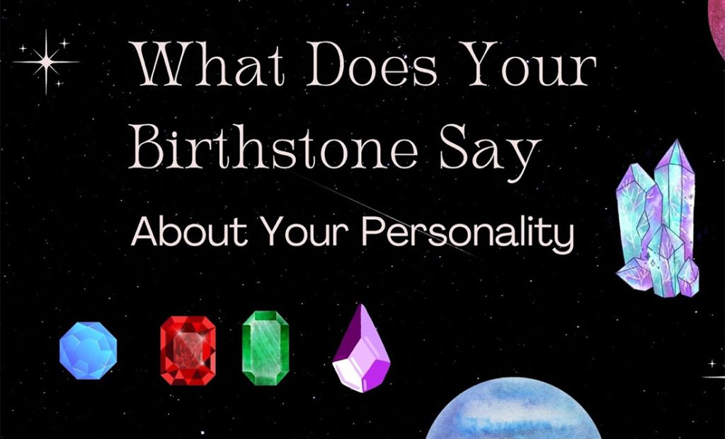 Here Is What Your Birthstone Says About Your Personality Birthstone