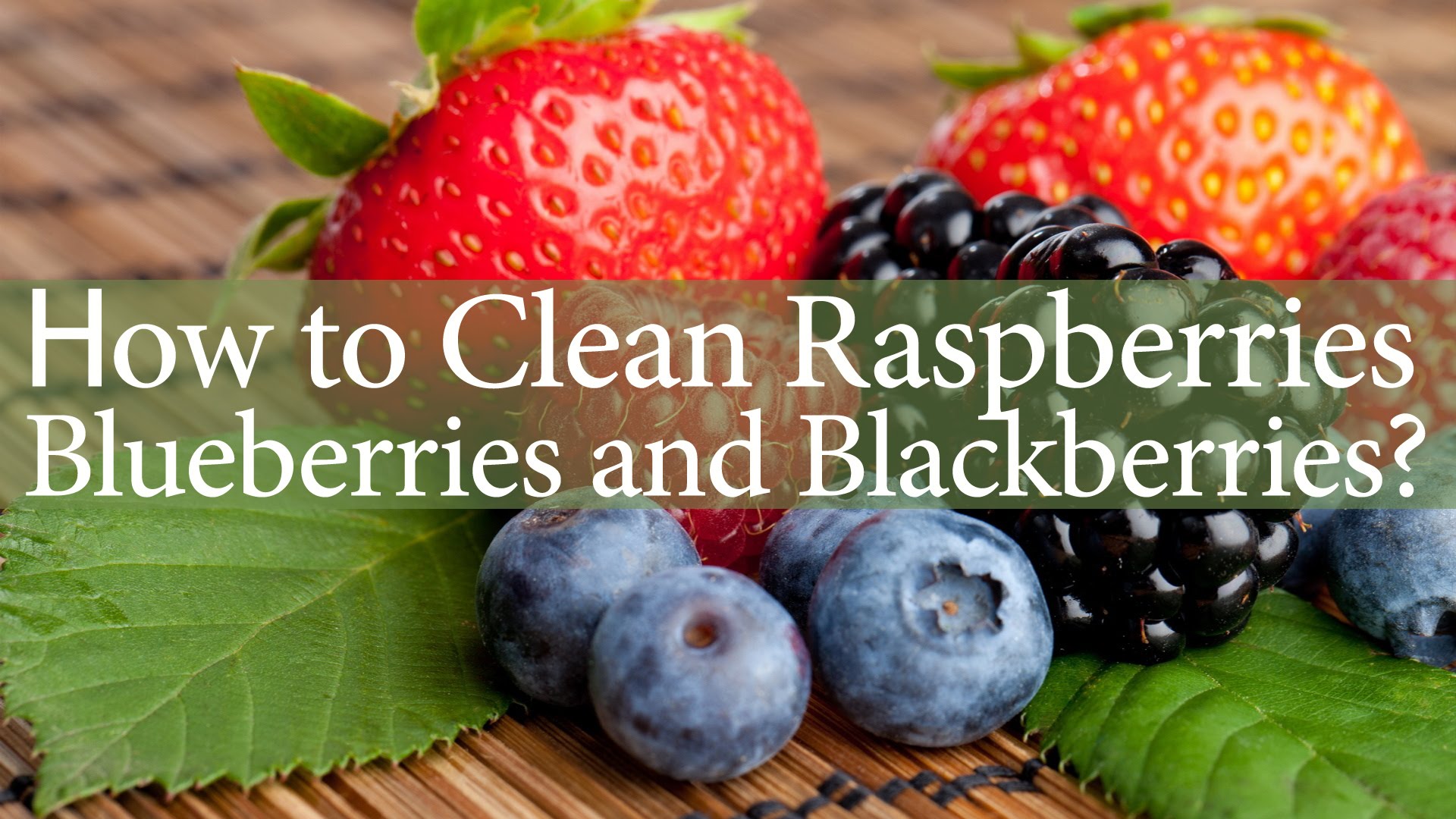 How To Clean Raspberries Blueberries And Blackberries Askhalacha Com