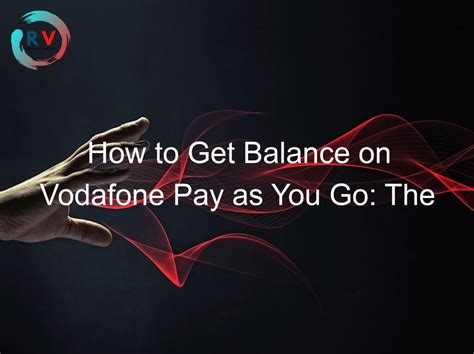 How To Get Balance On Vodafone Pay As You Go The Ultimate Guide 2023