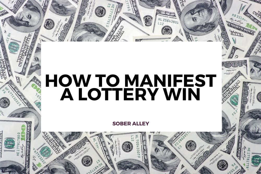 How To Manifest A Lottery Win In 5 Easy Steps Sober Alley