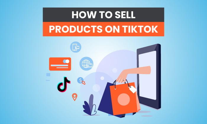 How To Sell Products On Tiktok A Beginner S Guide The Leap