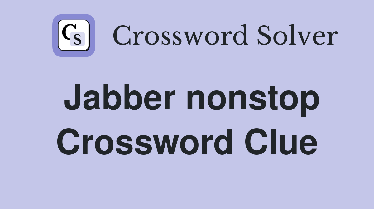 Jabber Crossword Clue