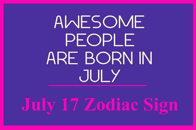 July 17 Zodiac Sign July 17Th Zodiac Personality Love Compatibility