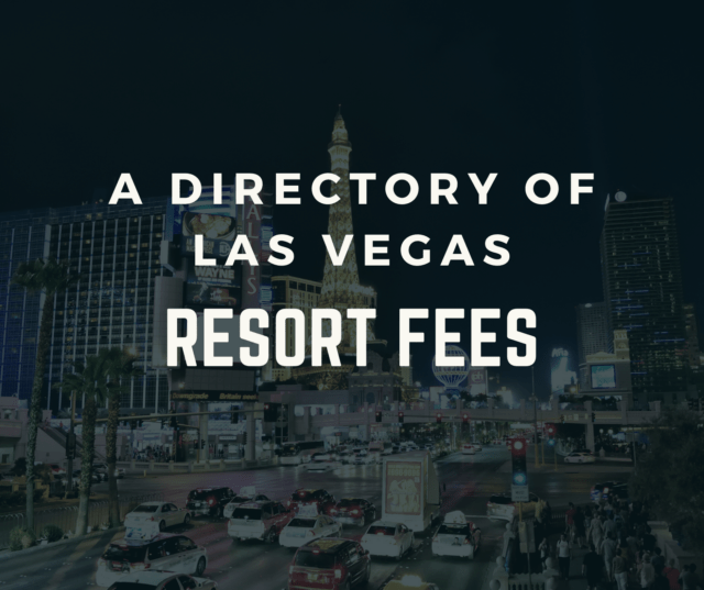 Las Vegas Resort Fees 2021 Guide Comprehensive List