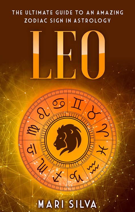 Leo The Ultimate Guide To An Amazing Zodiac Sign In Astrology By Mari