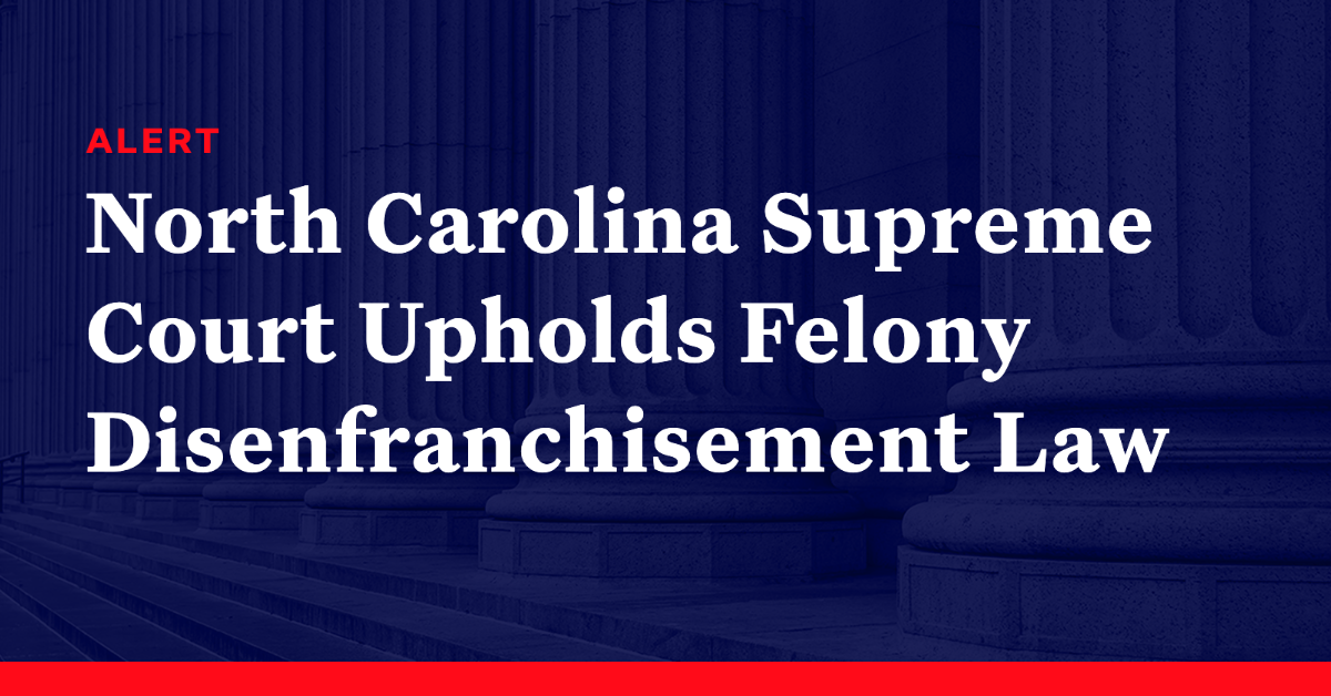 North Carolina Supreme Court Upholds Felony Disenfranchisement Law