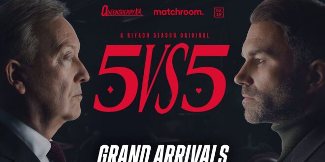 Queensberry Vs Matchroom 5 Vs 5 Grand Arrivals Dazn Us