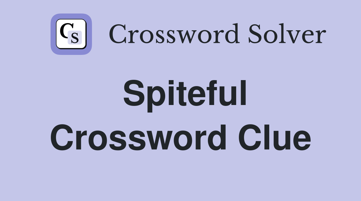 Spiteful Crossword Puzzle Clue