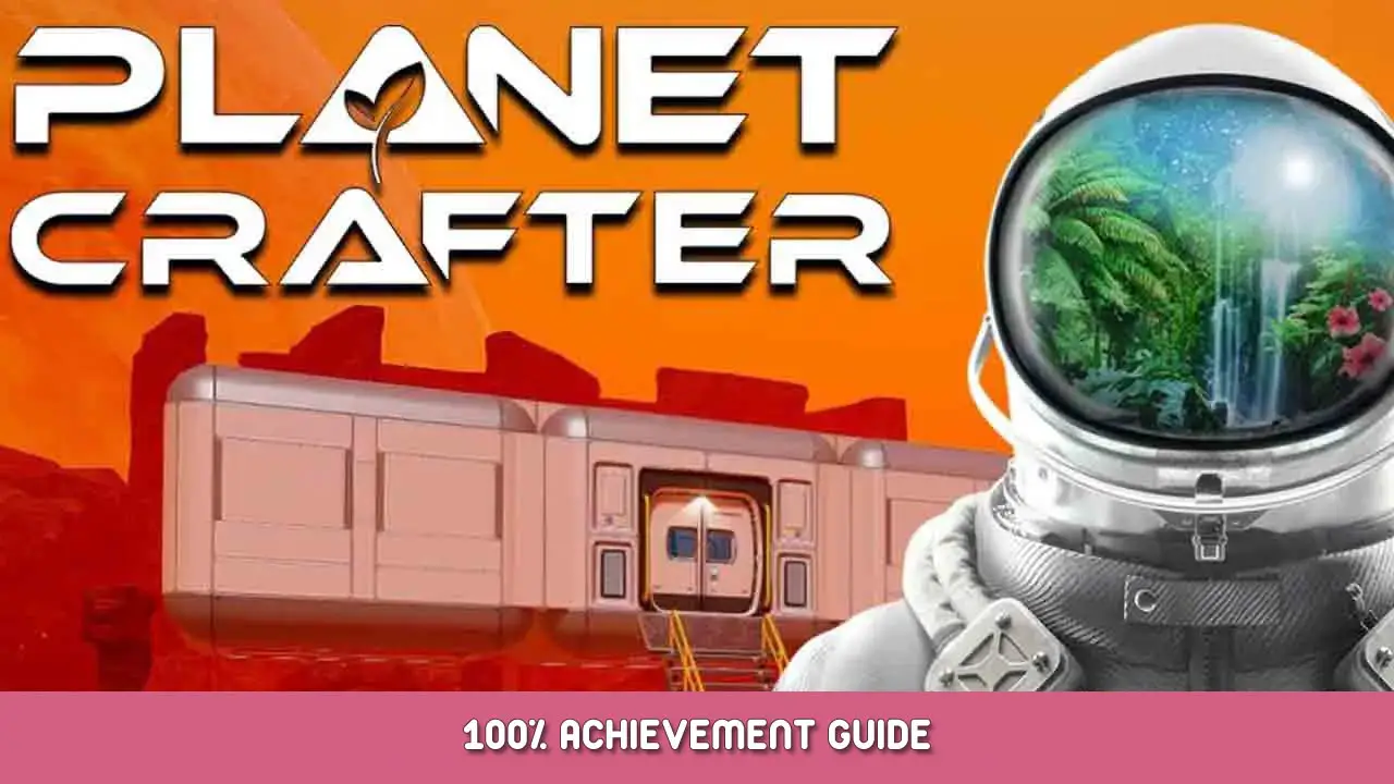 Steam Community :: Guide :: Planet Crafter: 100% Achievement Guide