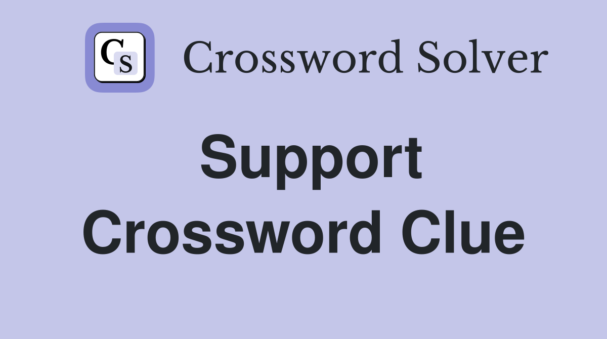 Support Crossword Clue