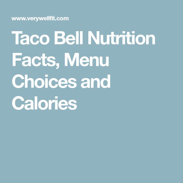 Taco Bell Nutrition Facts Menu Choices And Calories