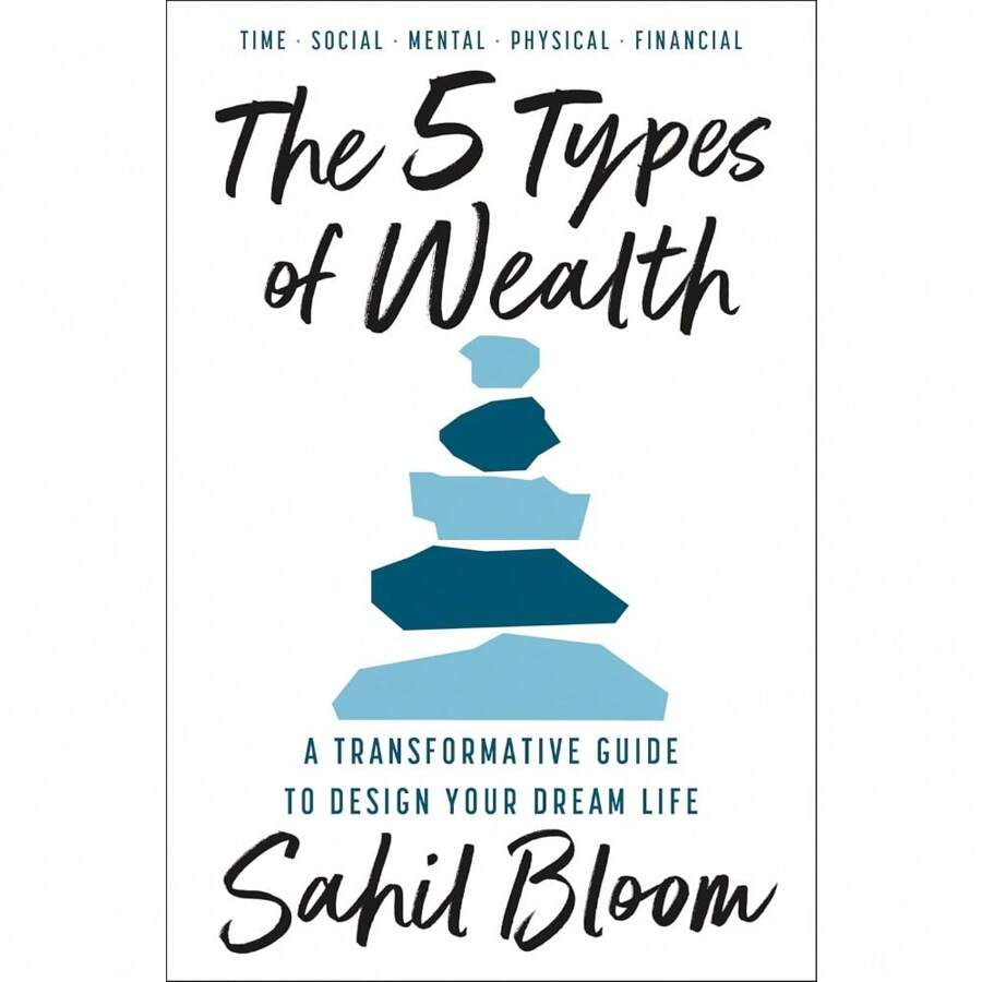 The 5 Types Of Wealth A Transformative Guide To Design Your Dream Life