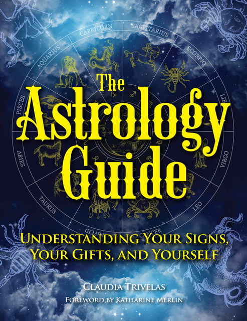 The Astrology Guide Understanding Your Signs Your Gifts And Yourself