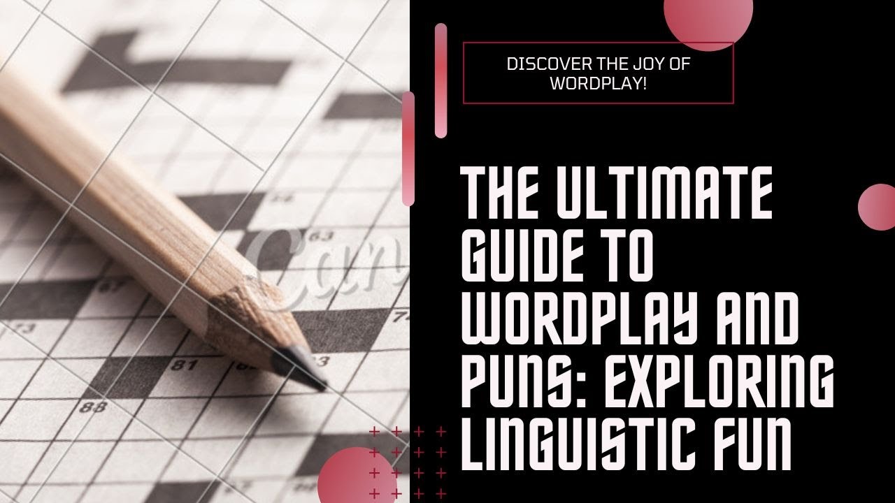 The Ultimate Guide To Wordplay And Puns Exploring Linguistic Fun Youtube