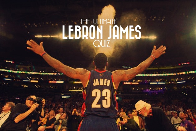 The Ultimate Lebron James Quiz