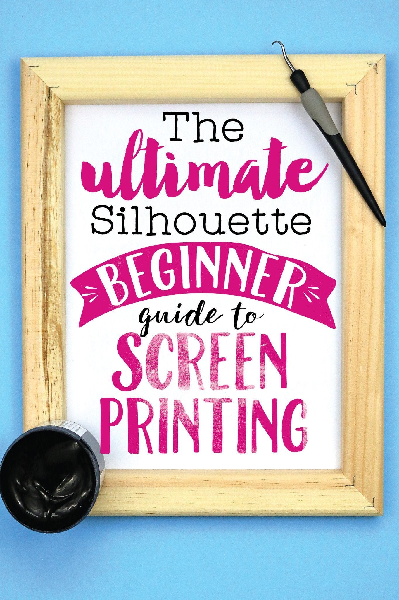 The Ultimate Silhouette Beginner Guide To Screen Printing By Silhouet