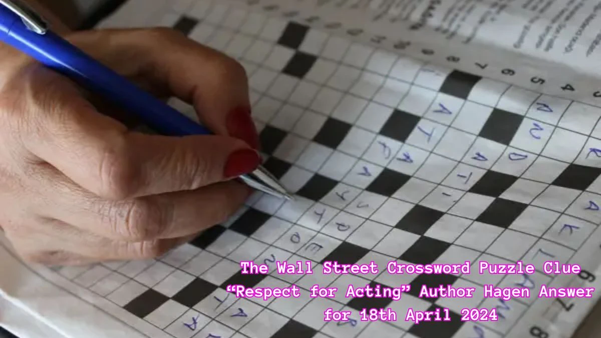 The Wall Street Crossword Puzzle Clue Respect For Acting Author Hagen