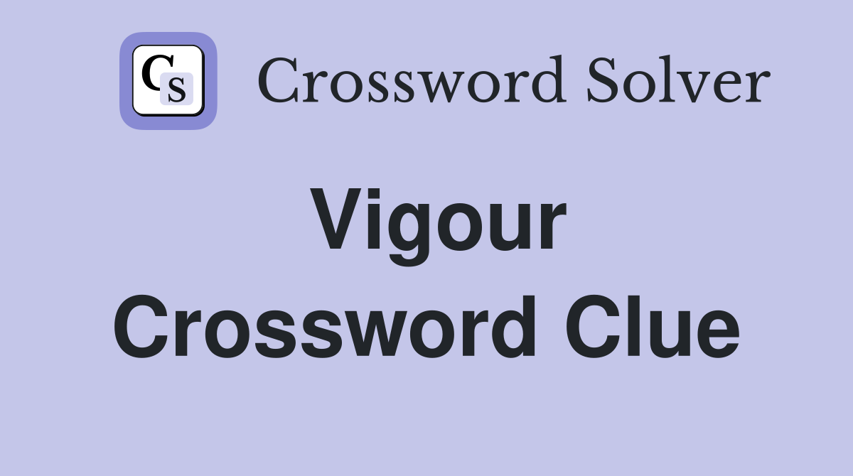 Vigour Crossword Clue Answers Crossword Solver