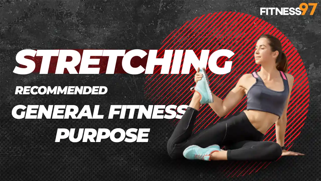 What Type Of Stretching Is Most Recommended For General Fitness