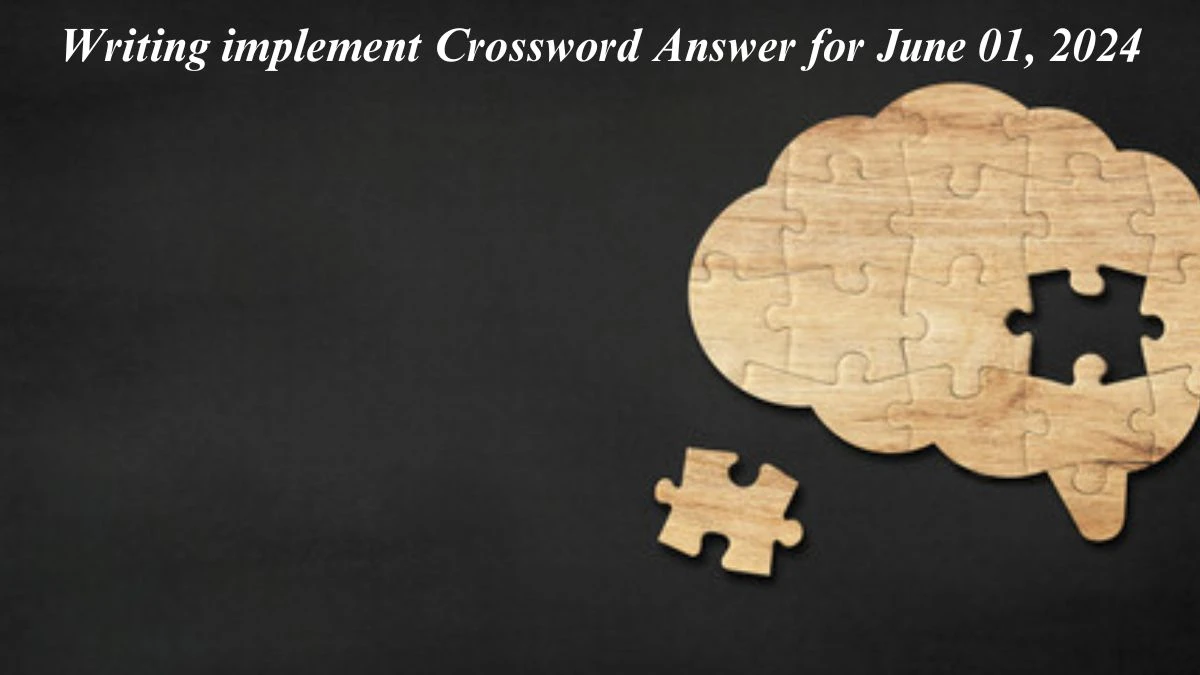 Writing Implement Crossword Answer For June 01 2024 News