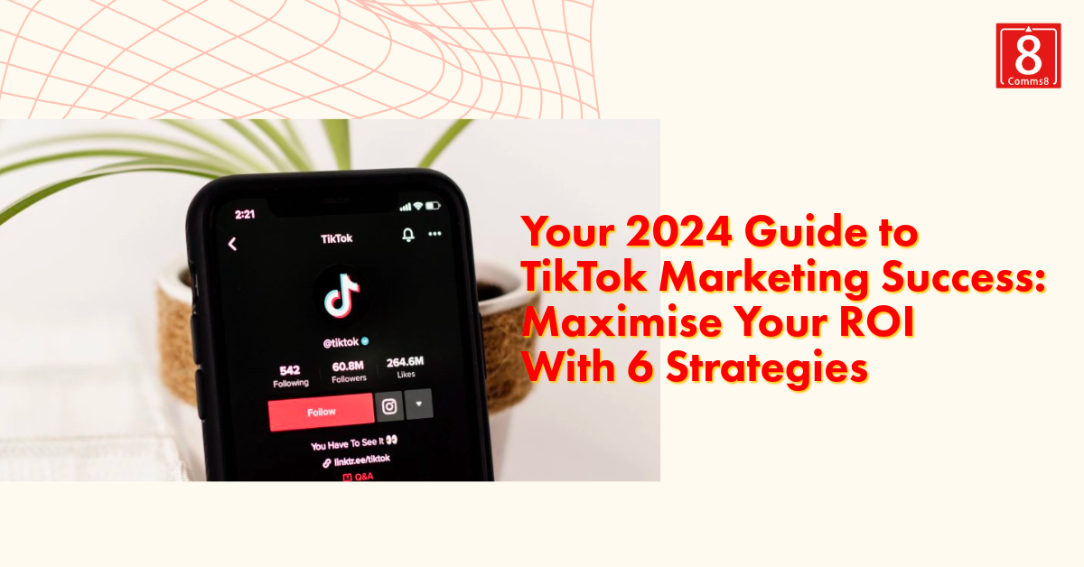 Your 2024 Guide To Tiktok Marketing Success Maximise Your Roi With 6